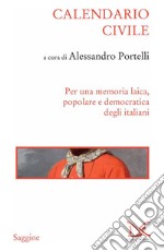 Calendario civile: Per una memoria laica, popolare e democratica degli italiani. E-book. Formato EPUB ebook