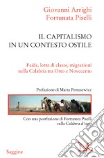 Il capitalismo in un contesto ostile: Faide, lotta di classe, migrazioni nella Calabria tra Otto e Novecento. E-book. Formato EPUB