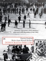 Democrazia insicura: Violenze, repressioni e Stato di diritto nella storia della Repubblica (1945-1995). E-book. Formato EPUB