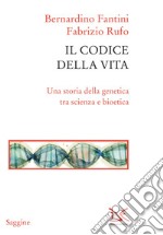 Il codice della vita: Una storia della genetica tra scienza e bioetica. E-book. Formato EPUB