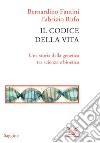 Il codice della vita: Una storia della genetica tra scienza e bioetica. E-book. Formato EPUB ebook di Bernardino Fantini