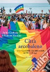 Città arcobaleno: Una mappa della vita omosessuale nell'Italia di oggi. E-book. Formato EPUB ebook di Fabio Corbisiero