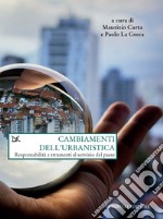 Cambiamenti dell'urbanistica: Responsabilità e strumenti al servizio del paese. E-book. Formato EPUB ebook