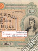 Storia del Banco di Sicilia: Con il patrocinio della Fondazione Sicilia. E-book. Formato EPUB ebook