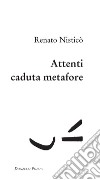 Attenti caduta metafore. E-book. Formato EPUB ebook di Renato Nisticò