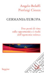 Germania/Europa: Due punti di vista sulle opportunità e i rischi dell'egemonia tedesca. E-book. Formato EPUB ebook