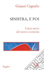 Sinistra, e poi: Come uscire dal nostro scontento. E-book. Formato EPUB