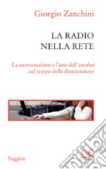 La radio nella rete: La conversazione e l'arte dell'ascolto nel tempo della disattenzione. E-book. Formato EPUB