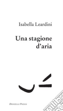 Una stagione d'aria. E-book. Formato EPUB ebook di Isabella Leardini