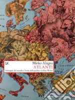 Atlanti: Immagini del mondo e forme della politica in Max Weber. E-book. Formato EPUB ebook