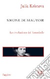 Simone de Beauvoir: La rivoluzione del femminile. E-book. Formato EPUB ebook