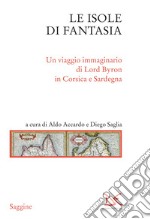 Le isole di fantasia: Un viaggio immaginario di Lord Byron in Corsica e Sardegna. E-book. Formato EPUB