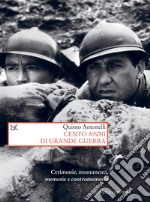 Cento anni di grande guerra: Cerimonie, monumenti, memorie e contromemorie. E-book. Formato EPUB