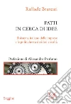 Fatti in cerca di idee: Il sistema italiano delle imprese e le politiche tra desideri e realtà. E-book. Formato EPUB ebook di Raffaele Brancati