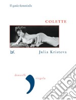 Colette: Il genio femminile. Le parole. E-book. Formato EPUB