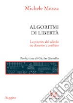 Algoritmi di libertà: La potenza del calcolo tra dominio e conflitto. E-book. Formato EPUB ebook