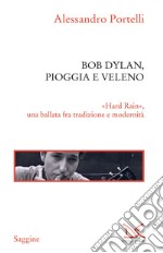 Bob Dylan, pioggia e veleno: «Hard Rain», una ballata fra tradizione e modernità. E-book. Formato EPUB ebook