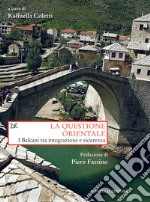 La questione orientale: I Balcani tra integrazione e sicurezza. E-book. Formato EPUB