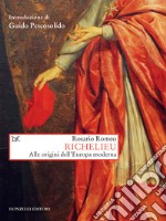 Richelieu: Alle origini dell'Europa moderna. E-book. Formato EPUB
