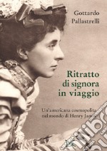 Ritratto di signora in viaggio: Un'americana cosmopolita nel mondo di Henry James. E-book. Formato EPUB ebook