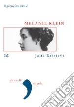 Melanie Klein: Il genio femminile. La follia. E-book. Formato EPUB ebook