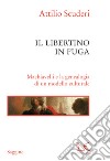 Il libertino in fuga: Machiavelli e la genealogia di un modello culturale. E-book. Formato EPUB ebook