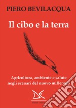 Il cibo e la terra: Agricoltura, ambiente e salute negli scenari del nuovo millennio. E-book. Formato EPUB ebook