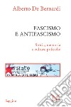 Fascismo e antifascismo: Storia, memoria e culture politiche. E-book. Formato EPUB ebook di Alberto De Bernardi