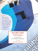 Riabitare l'Italia: Le aree interne tra abbandoni e riconquiste. E-book. Formato EPUB