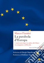 La parabola d'Europa: I trent'anni dopo la caduta del Muro tra conquiste e difficoltà. E-book. Formato EPUB ebook