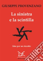 La sinistra e la scintilla: Idee per un riscatto. E-book. Formato EPUB ebook