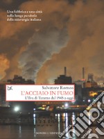 L'acciaio in fumo: L'Ilva di Taranto dal 1945 a oggi. E-book. Formato EPUB
