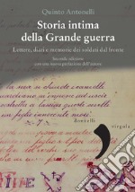 Storia intima della Grande guerra: Lettere, diari e memorie dei soldati al fronte. E-book. Formato EPUB