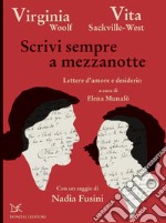 Scrivi sempre a mezzanotte: Lettere d'amore e desiderio. E-book. Formato EPUB ebook