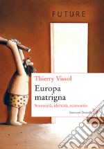 Europa matrigna: Sovranità, identità, economie. E-book. Formato EPUB ebook