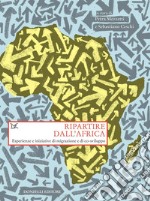 Ripartire dall'Africa: Esperienze e iniziative di migrazione e di co-sviluppo. E-book. Formato EPUB ebook