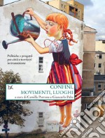 Confini, movimenti, luoghi: Politiche e progetti per città e territori. E-book. Formato EPUB ebook