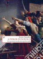 A furor di popolo: La giustizia vendicativa gialloverde. E-book. Formato EPUB ebook