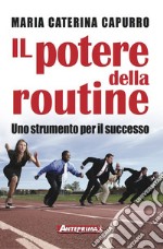 Il potere della routine: Uno strumento per il successo. E-book. Formato PDF ebook