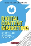 Digital Content Marketing: Storytelling, strategia, engagement. E-book. Formato PDF ebook di Francesco Gavatorta