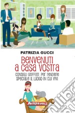 Benvenuti a casa vostra: Consigli griffati per rendere speciale il luogo in cui vivi. E-book. Formato EPUB ebook