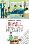 Benvenuti a casa vostra: Consigli griffati per rendere speciale il luogo in cui vivi. E-book. Formato PDF ebook