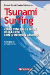 Tsunami Surfing: Come vincere le sfide della crisi con il proprio lavoro. E-book. Formato EPUB ebook