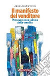 Il manifesto del venditore: Per una nuova cultura della vendita. E-book. Formato EPUB ebook