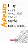 Adesso blog!: Le 22 (immutabili) leggi del blogging. E-book. Formato EPUB ebook di Daniele Imperi