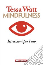 Mindfulness: Istruzioni per l'uso. E-book. Formato PDF ebook