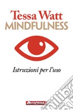 Mindfulness: Istruzioni per l'uso. E-book. Formato EPUB ebook