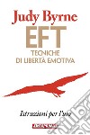 EFT: Tecniche di libertà emotiva: Istruzioni per l'uso. E-book. Formato PDF ebook di Judy Byrne