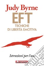 EFT: Tecniche di libertà emotiva: Istruzioni per l'uso. E-book. Formato EPUB ebook