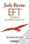 EFT: Tecniche di libertà emotiva: Istruzioni per l'uso. E-book. Formato EPUB ebook di Judy Byrne